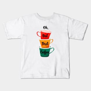 OK, but first coffee Kids T-Shirt